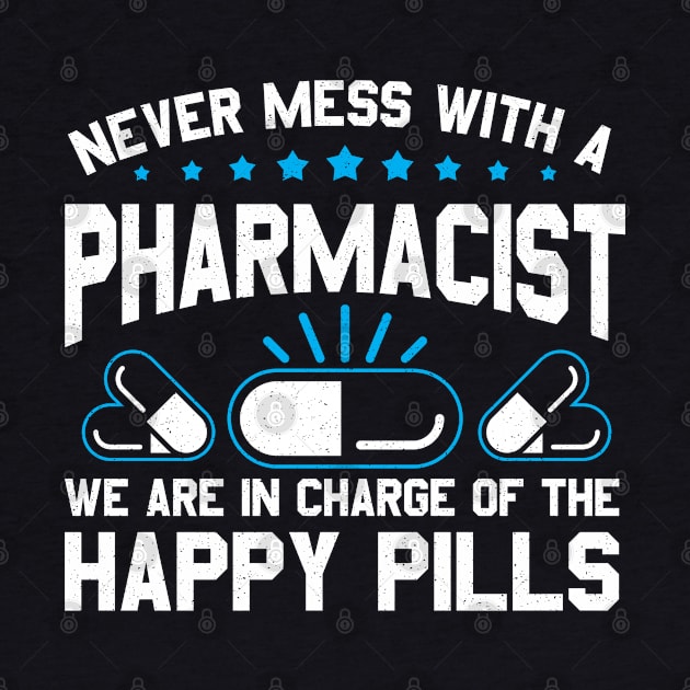 In Charge Of The Happy Pills Pharmacist Gift by IngeniousMerch